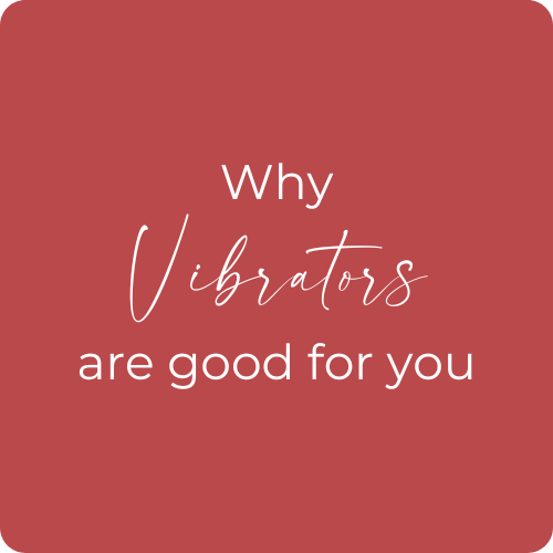 5 Reasons Why Vibrators are Good for You