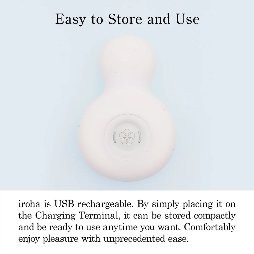 iroha is USB rechargeable. By simply placing it on the Charging Terminal, it can be stored compactly and be ready to use anytime you want. 